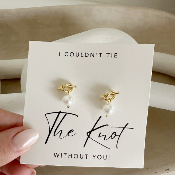 Bridesmaid gold pearl earrings " I couldn't tie the knot without you"