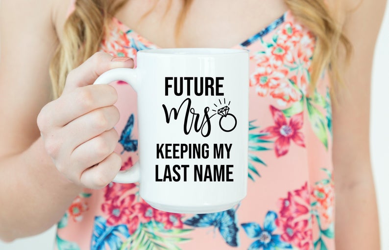 Future mrs keeping my last name mug- miss to mrs mug- engagement gift bride mug- bridal gifts- engaged af mug- wedding planning mug- wifey