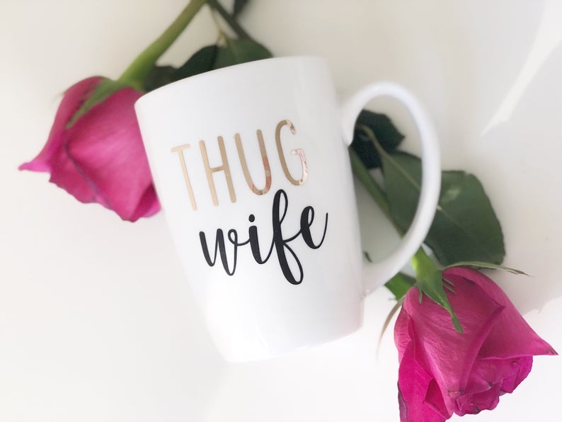 Thug wife mug- wifey mug- wife of the party mug- wifey for lifey mug- thug wife gift- newleywed gift- custom mug- personalized trophy wife m