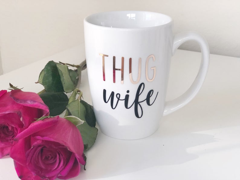 Thug wife mug- wifey mug- wife of the party mug- wifey for lifey mug- thug wife gift- newleywed gift- custom mug- personalized trophy wife m