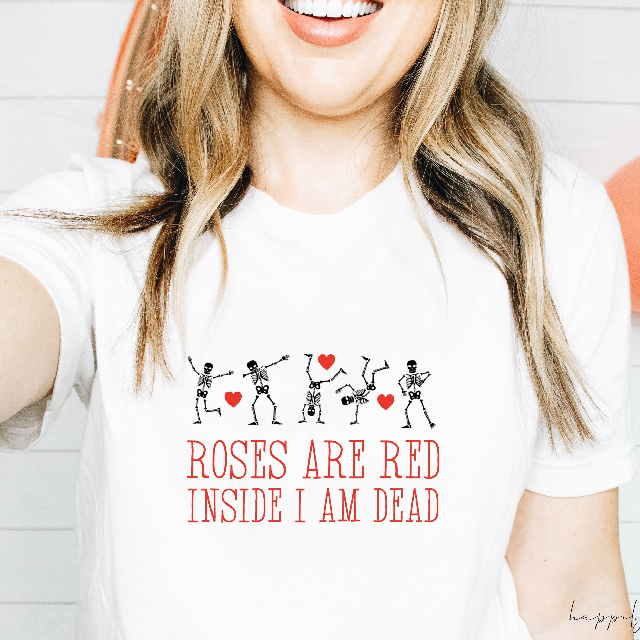 Roses are red inside I am dead dancing skeleton funny valentines day t-shirt- funny sayings custom galantines day shirt- best friend bff