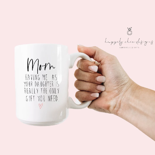 Funny mom mug- gift for mom from favorite child- Mother’s Day gift idea- having me as your son daughter- sarcastic mom mug- mama gifts