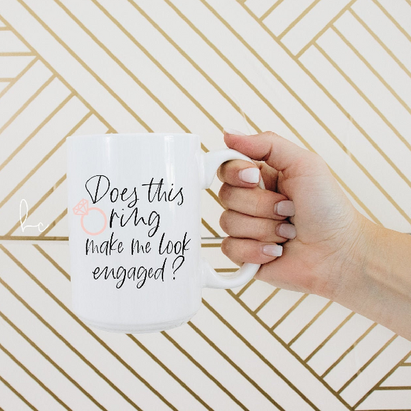 Does this ring make me look engaged mug- personalized future mrs engagement gift idea- bride to be gift box- wifey mugs- mr and mrs mugs.