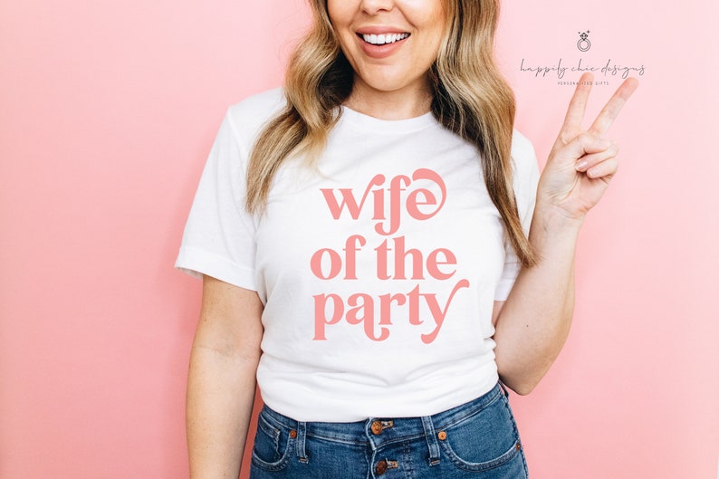 Wife of the party we like to party bachelorette party shirts for bridesmaids- brides babe squad tribe Bach babe tee- retro font bridal